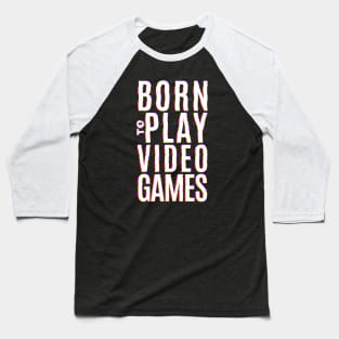 PLAY VIDEO GAMES Baseball T-Shirt
